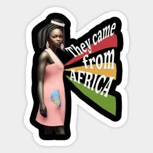 They came from Africa- girl Sticker